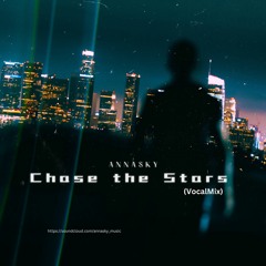 Annasky - Chase The Stars (VocalMix)