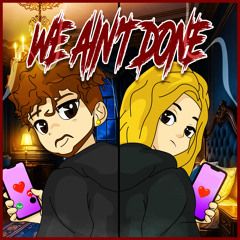 We Ain't Done Ft. MIR