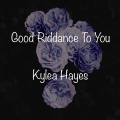 Good Riddance To You