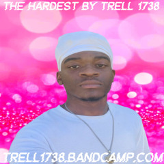 Trell 1738 The Hardest By Trell 1738 💕📈