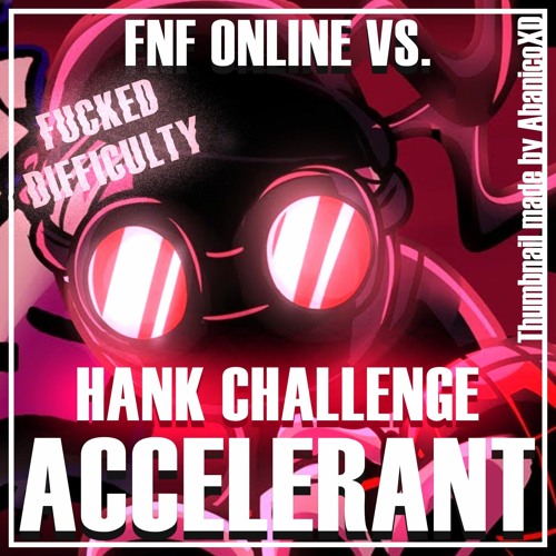 Accelerant | Hank Challenge | FUCKED DIFFICULTY | FNF Online Vs.