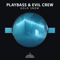 Playbass & Evil Crew - Gold Snow (Samay Records)