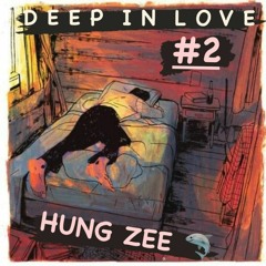 Mixset DEEP IN LOVE #2 - Hưng Zee