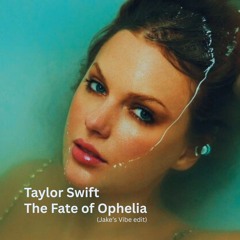 The Fate of Ophelia (Jake's Vibe edit)