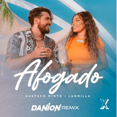 Gustavo Mioto, Ludmilla - Afogado (Danion Remix) FREE DOWNLOAD