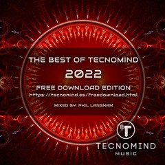 The best of Tecnomind 2022 (Free Download Edition) Mixed by Phil Langham
