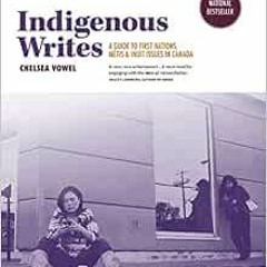 Get KINDLE 💔 Indigenous Writes: A Guide to First Nations, Métis, & Inuit Issues in C