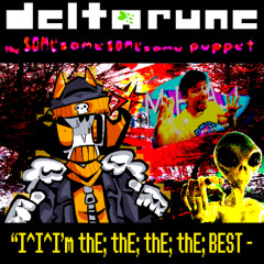 “I^I^I’m thE; thE; thE; thE; BEST - [Deltarune: TSSSSP]