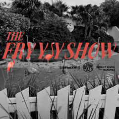THE FRY YIY SHOW EP 154