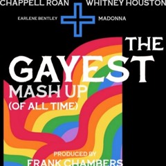 The Gayest Mash Up ( Of All Time ) Feat Chappell Roan, Whitney Houston, Madonna (Frank Chambers Mix)