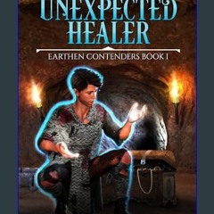 READ [PDF] 🌟 Unexpected Healer: A Fantasy LitRPG Isekai Adventure (Earthen Contenders Book 1)