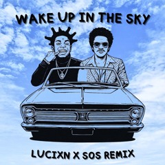 Bruno Mars, Kodak Black - Wake Up in the Sky (LUCIXN x SOS Remix) FREE DL