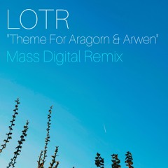 LOTR - Theme For Aragorn And Arwen (Mass Digital Remix)