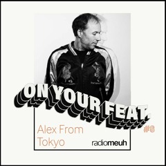 On Your Feat n8 - Alex from Tokyo