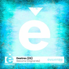 Deetres (ES) - Welcome (Original Mix)- Evidenza Music [EVDNZA012D]