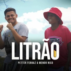 AMOR OU O LITRÃO - Petter Ferraz E Menor Nico - @PATRICKDIVULGACOES