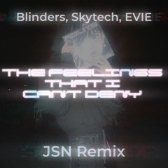 Blinders, Skytech, EVIE - FEELINGS (JSN Remix) [Free download]