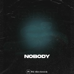 B.R.T - Nobody
