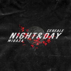 MIBAZA & Cereale - Night & Day