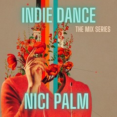 INDIE DANCE The Mix Series  NICI PALM