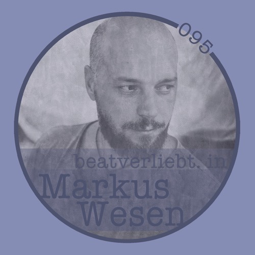 beatverliebt. in Markus Wesen | 095