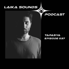 Laika Sounds Podcast // 037 // Tapasya