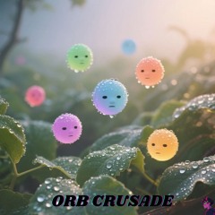 Orb crusade