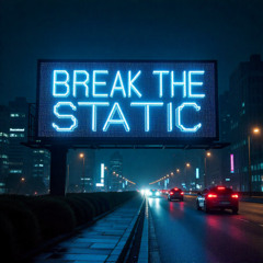 Break the Static