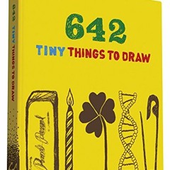 download EBOOK 📂 642 Tiny Things to Draw: (Drawing for Kids, Drawing Books, How to D