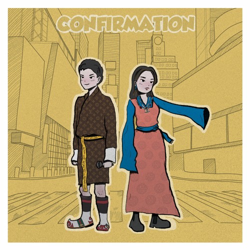 Confirmation- Chemi X Karma Wangyel (PROD. Samphela)
