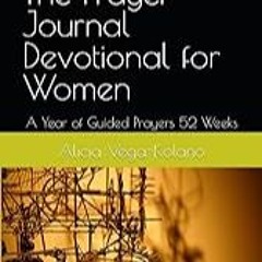Read B.O.O.K (Award Finalists) The Prayer Journal Devotional for Women: A Year of Guided P