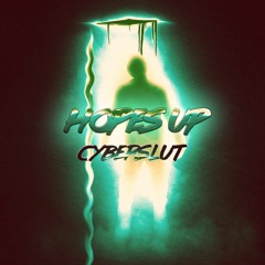 Hopes Up [Cyberslut]