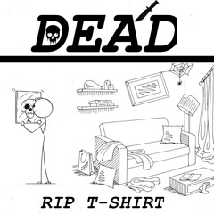 DEAD - RIP T - SHIRT
