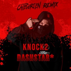 Knock2 - Dashstar (CategorieN Remix)