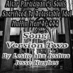 Altar Participant's Souls Sacrificed to Detestable Idol Muffin Men of Gog Song V2