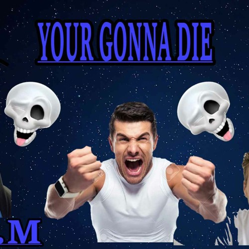 S.W.M - YOU'RE GONNA DIE