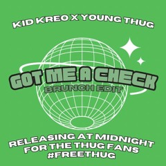 GOT ME A CHECK (KID KREO x YOUNG THUG) BRUNCH EDIT [FREE DOWNLOAD BELOW]