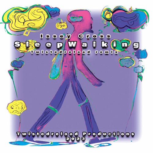 Issey Cross Sleepwalking (Twistedreload Remix)