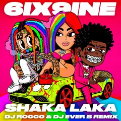 6ix9ine ft. Kodak Black & Tory Lanez - Shaka Laka (DJ ROCCO & DJ EVER B Remix)(Dirty)