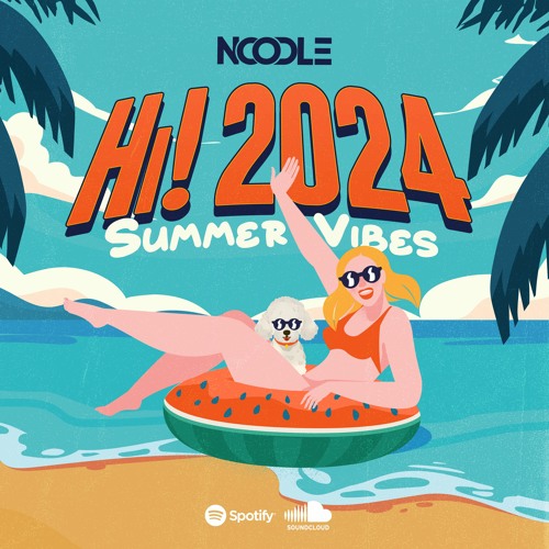 Stream Hi! 2024 (Summer Vibes) by Noodle Listen online for free on