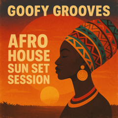 Afro Sun Set Session Take 0.3 Final - Goofy Grooves