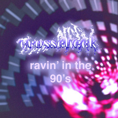 ravin' in the 90's