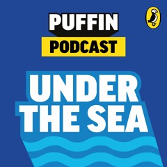 Puffin Podcast Episode 1: Under the Sea