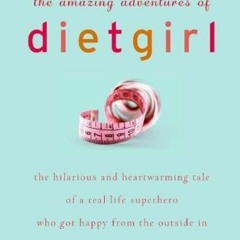 [Get] EPUB 📄 The Amazing Adventures of Dietgirl by  Shauna Reid EPUB KINDLE PDF EBOO