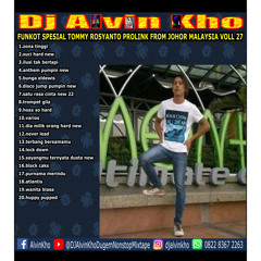DJ ALVIN KHO™ - FUNKOT SPESIAL TOMMY ROSYANTO PROLINK FROM JOHOR MALAYSIA VOLL 27
