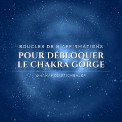 Boucles de 9 affirmations pour débloquer le chakra gorge