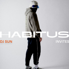 HABITUS Invites 072: DJ SUN