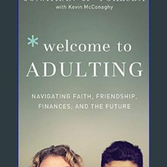 Read^^ ✨ Welcome to Adulting: Navigating Faith, Friendship, Finances, and the Future     Paperback