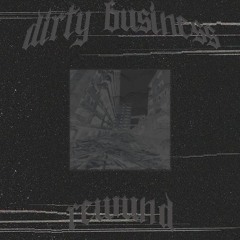 DIRTY BUSINESS