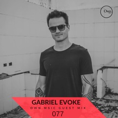 Own.Msic Guest Mix- 077 - Gabriel Evoke (BRA)